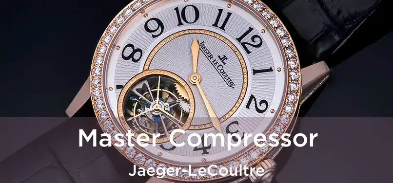  Master Compressor Jaeger-LeCoultre
