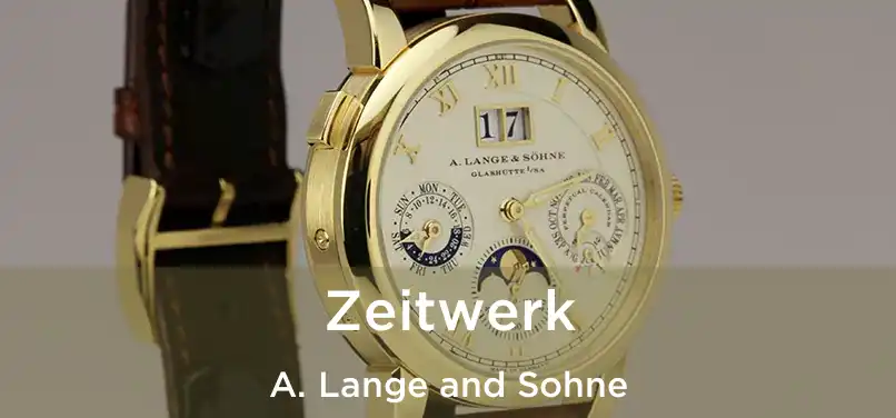  Zeitwerk A. Lange and Sohne